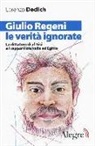 Lorenzo Declich - Giulio Regeni, le verità ignorate. La dittatura di al-Sisi e i rapporti tra Italia ed Egitto