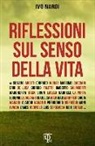 Ivo Nardi - Riflessioni sul senso della vita. 10 domande a 100 grandi personaggi