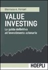 Gianluca A. Ferrari - Value investing. La guida definitiva all'investimento azionario