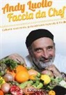 Andy Luotto - Faccia da chef. Cucinare in modo semplice, gustoso ed economico per tutta la famiglia