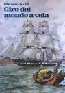 Giacomo Scotti - Giro del mondo a vela. La circumnavigazione del globo nella seconda metà dell'Ottocento