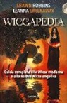 Leanna Greenaway, Shawn Robbins - Wiccapedia. Una guida completa alla Wicca moderna e alla nuova Wicca Angelica