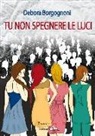 Debora Borgognoni - Tu non spegnere le luci
