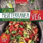 Suman Casini - Cucina mediterranea sana e veg. Per nutrire corpo, mente e spirito