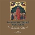 M. G. Bernardini, M. Lolli Ghetti - La misericordia nell'arte. Itinerario giubilare tra i capolavori dei grandi artisti italiani