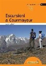Andrea Greci, F. Cappellari - Escursioni a Courmayeur. Val Veny, Val Ferret, Valdigne, La Thuille