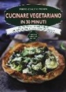 Marie-Claude Morin - Cucinare vegetariano in 30 minuti. Ricette sane, semplici e veloci per realizzare in poco tempo piatti da chef