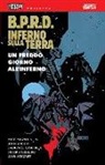 John Arcudi, Mike Mignola, L. Campbell - B.P.R.D. Inferno sulla terra