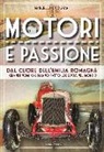 Marcello Cicognani - Motori e passione. Dal cuore dell'Emilia Romagna i grandi nomi che hanno fatto leggenda nel mondo