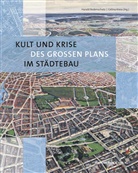 Haral Bodenschatz, Harald Bodenschatz, Kress, Celina Kress - Kult und Krise des großen Plans im Städtebau