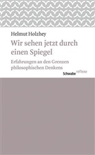 Helmut Holzhey - Wir sehen jetzt durch einen Spiegel