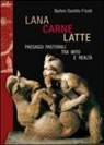 Barbro Santillo Frizell - Lana, carne, latte. Paesaggi pastorali tra mito e realtà