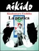 Kisshomaru Ueshiba, A. Willian - Aikido. La pratica