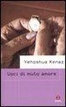 Yehoshua Kenaz - Voci di muto amore