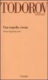 Tzvetan Todorov - Una tragedia vissuta. Scene di guerra civile