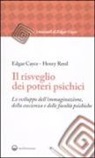 Edgar Cayce, Henry Reed - Il risveglio dei poteri psichici. Lo sviluppo dell'immaginazione, della coscienza e delle facoltà psichiche