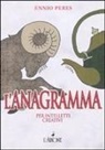Ennio Peres - L' anagramma per intelletti creativi