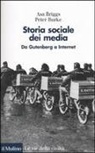 Asa Briggs, Peter Burke, S. Splendore, Sergio Splendore - Storia sociale dei media. Da Gutenberg a Internet