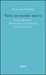 M. Ann Glendon - Verso un mondo nuovo. Eleanor Roosvelt e la Dichiarazione universale dei diritti umani