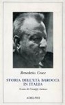 Benedetto Croce, G. Galasso - Storia dell'età barocca in Italia. Pensiero. Poesia e letteratura. Vita morale