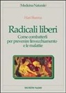 Hari Sharma, E. Iannaccone - Radicali liberi. Come combatterli per prevenire l'invecchiamento e le malattie