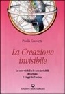 Paola Giovetti - La creazione invisibile