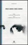 Corrado Levi - Mes amis! Mes amis! Indizi su 100 artisti italiani del '900. Ediz. italiana e inglese