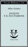 Milan Kundera - Jacques e il suo padrone. Omaggio a Denis Diderot in tre atti