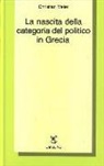 Christian Meier - La nascita della categoria del politico in Grecia