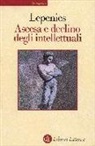 Wolf Lepenies - Ascesa e declino degli intellettuali in Europa
