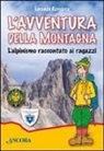 Lorenzo Revojera - L'avventura della montagna. L'alpinismo raccontato ai ragazzi