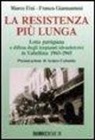 Marco Fini, Franco Giannantoni - La resistenza più lunga. Lotta partigiana e difesa degli impianti idroelettrici in Valtellina: 1943-1945