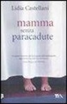 Lidia Castellani - Mamma senza paracadute