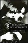 Gianluigi Schiavon - Il bambino del mercoledì