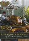 Laura Giorgetti, Alessandra Marraccini - Il pranzo in famiglia. Ricette semplici e... non