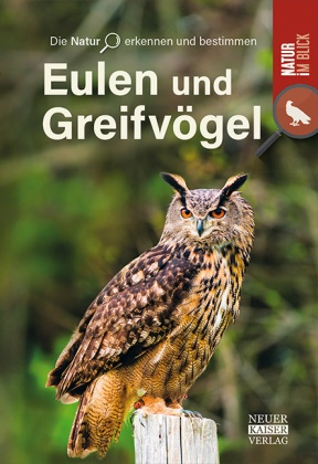 Eulen und Greifvögel - Die Natur erkennen und bestimmen - Natur im Blick