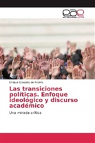 Enrique González de Andrés - Las transiciones políticas. Enfoque ideológico y discurso académico
