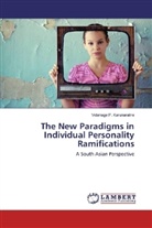 Vidanage P Karunaratne, Vidanage P. Karunaratne - The New Paradigms in Individual Personality Ramifications