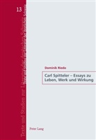 Dominik Riedo - Carl Spitteler - Essays zu Leben, Werk und Wirkung