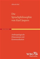 Albrecht Kiel, Albrecht (Dr.) Kiel - Die Sprachphilosophie von Karl Jaspers