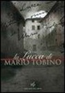 L. Odoguardi - La Lucca di Mario Tobino