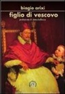 Biagio Arixi - Figlio di vescovo