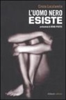Cinzia Lacalamita - L'uomo nero esiste. Storie vere