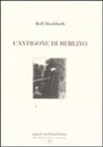 Rolf Hochhuth, F. Sotera - L' Antigone di Berlino