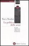 Marco Mondini - La politica delle armi. Il ruolo dell'esercito nell'avvento del fascismo
