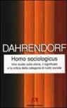 Ralf Dahrendorf - Homo sociologicus. Uno studio sulla storia, il significato e la critica della categoria di ruolo sociale