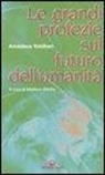 Amadeus Voldben, V. Bilotta, Vitaliano Bilotta - Le grandi profezie sul futuro dell'umanità