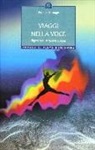Philippe Barraqué - Viaggi nella voce. Rigenerarsi attraverso i suoni