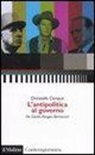 Donatella Campus - L'antipolitica al governo. De Gaulle, Reagan, Berlusconi
