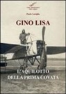 Paolo Gariglio - Gino Lisa. L'aquilotto della prima covata